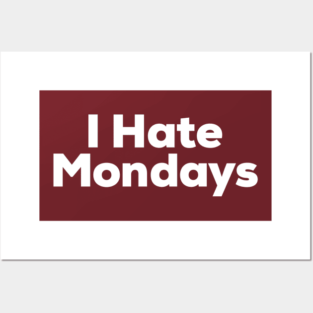 I Hate Mondays Wall Art by NomiCrafts